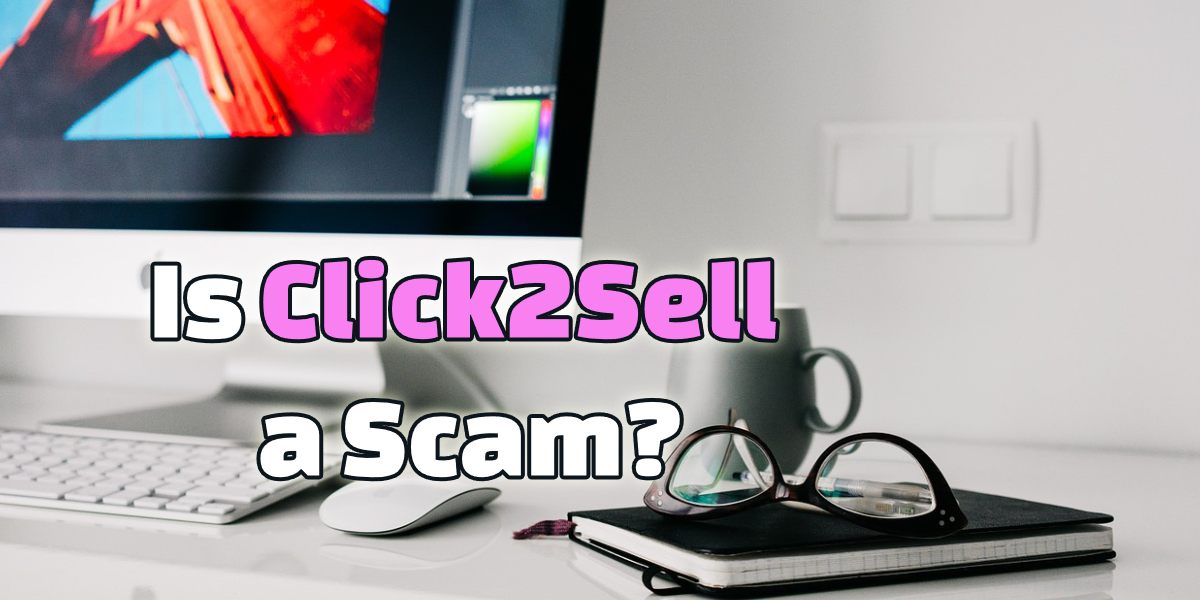 is click2sell a scam