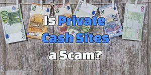 is private cash sites a scam
