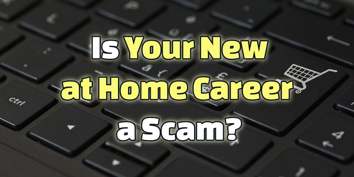 is your new at home career a scam