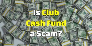 is club cash fund a scam