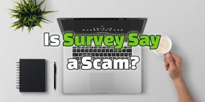 is survey say a scam