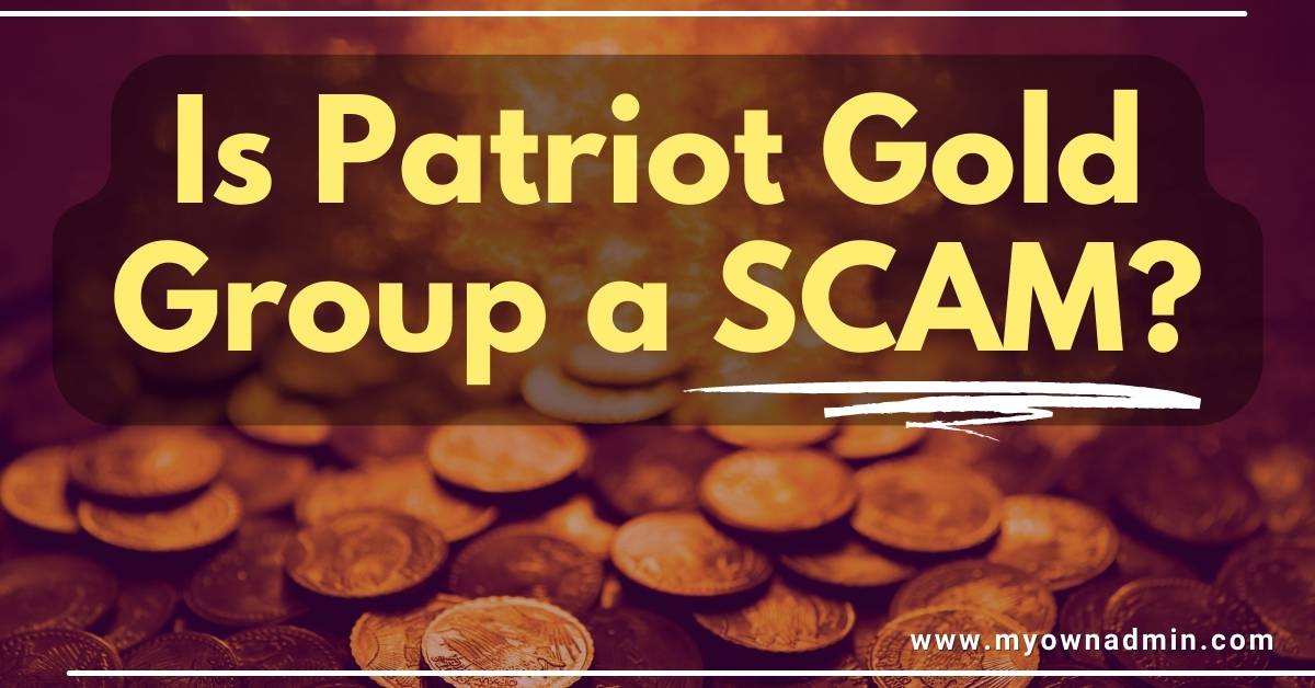 Is Patriot Gold Group a Scam