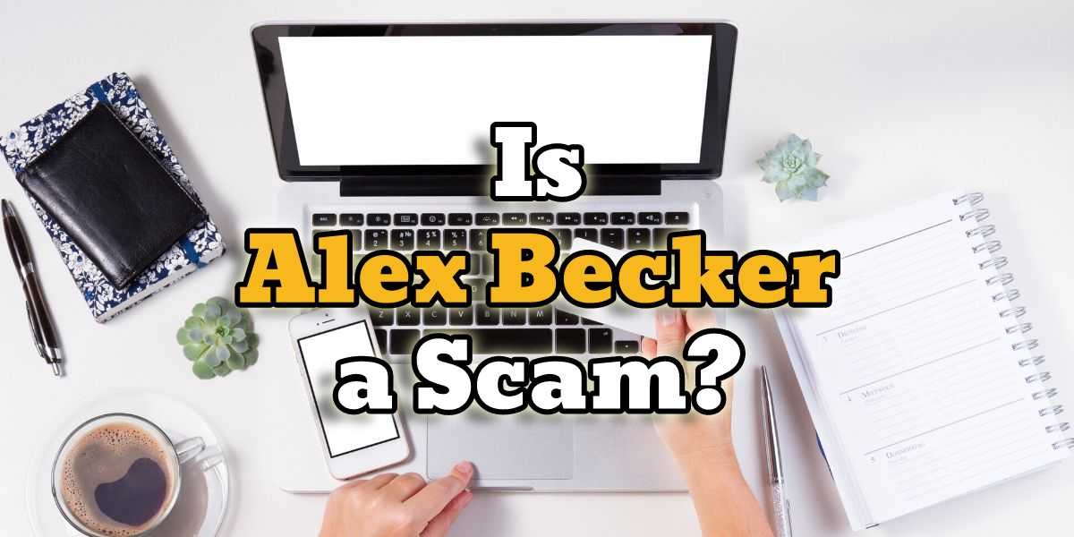 is alex becker a scam