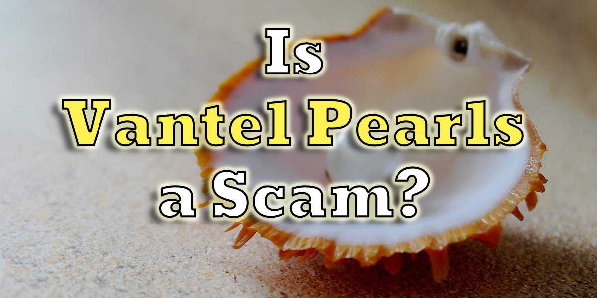is vantel pearls a scam