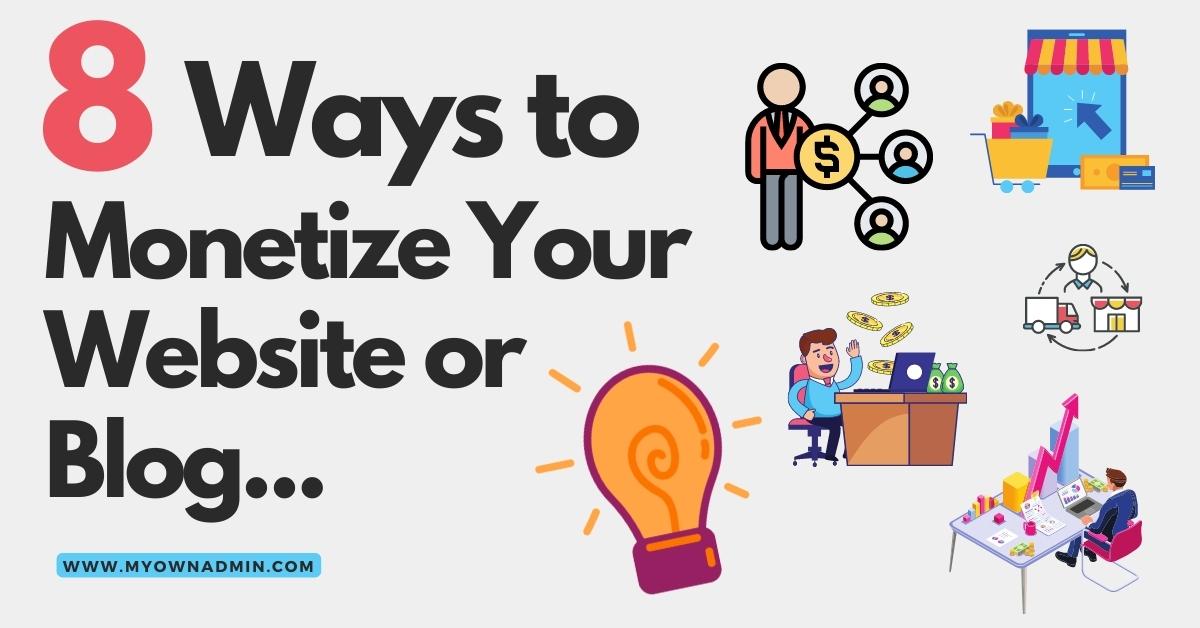 How to Monetize Your Website or Blog 8 ways