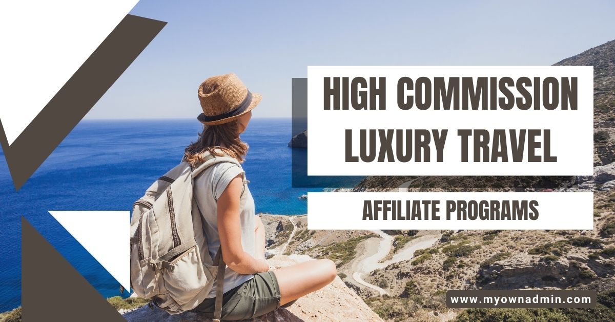 10 Best High Commission Luxury Travel Affiliate Programs