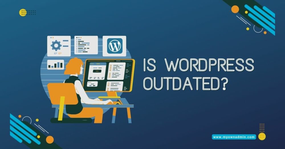 Is Wordpress Outdated