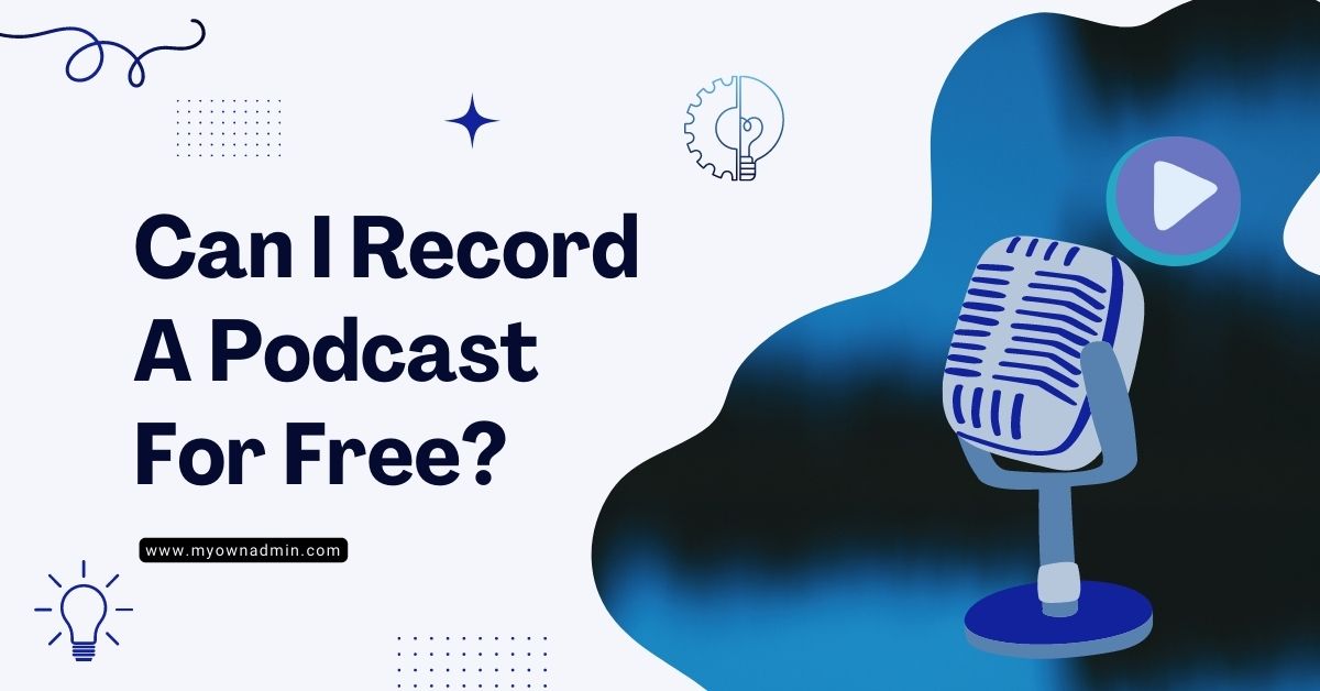 Can I Record A Podcast For Free