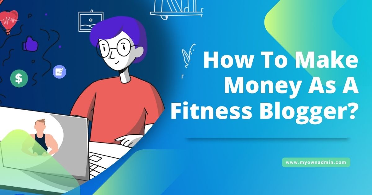 How To Make Money As A Fitness Blogger