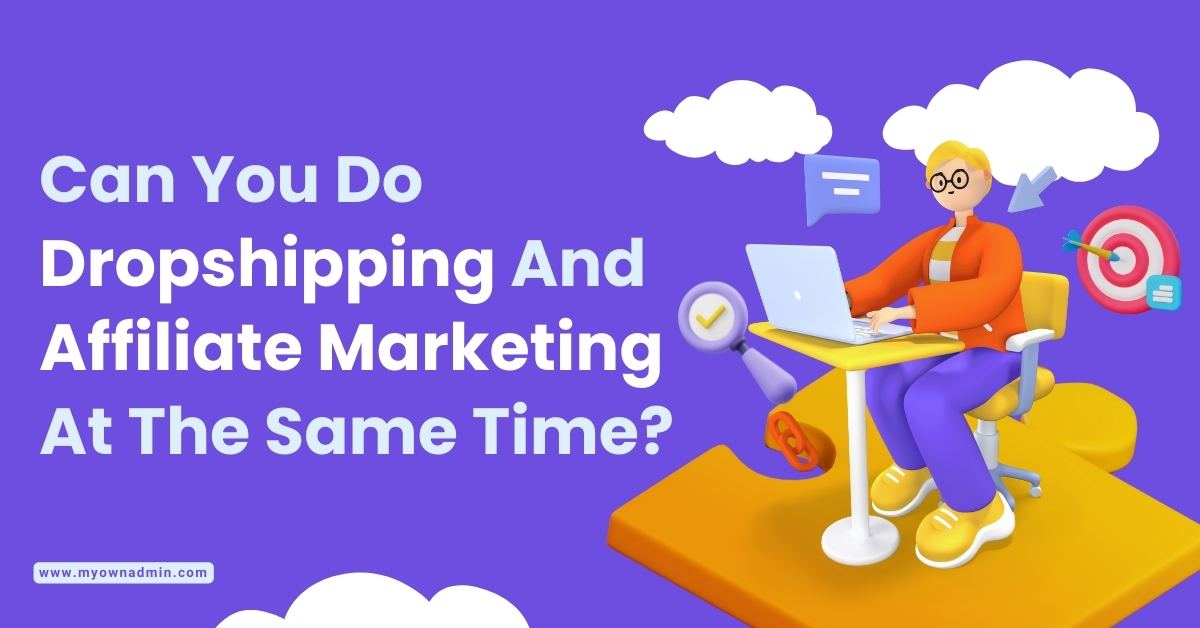 Can You Do Dropshipping And Affiliate Marketing At The Same Time