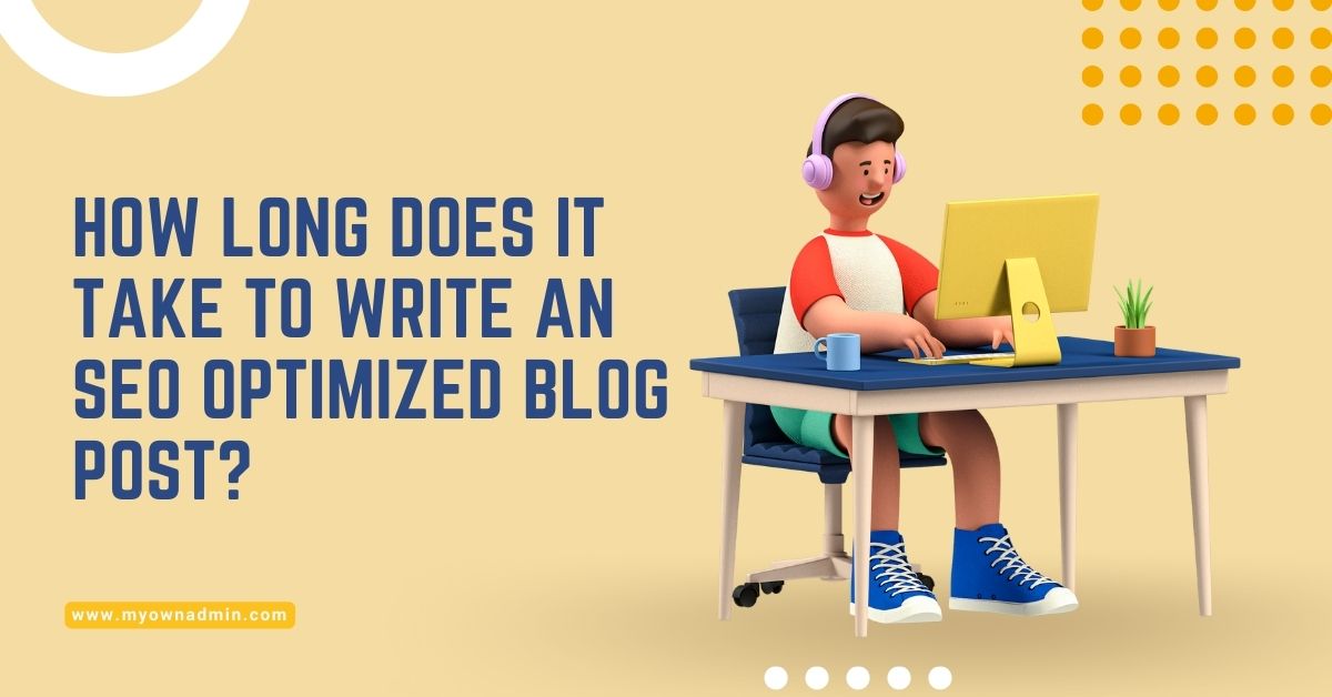 How Long Does It Take To Write An SEO Optimized Blog Post