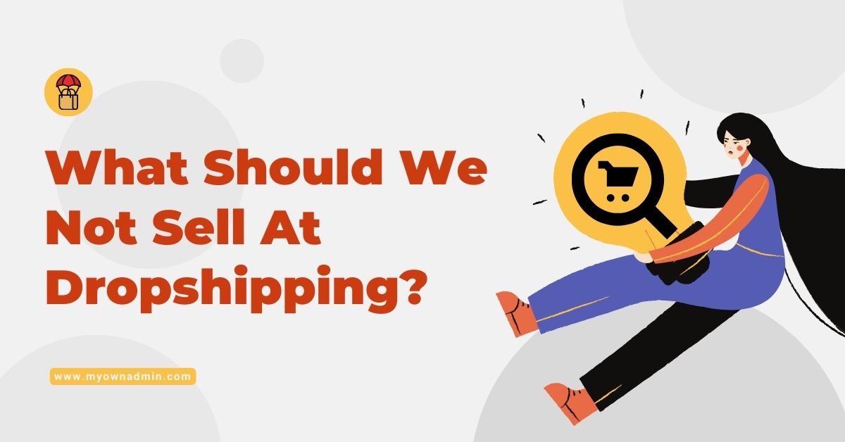 What Should We Not Sell At Dropshipping