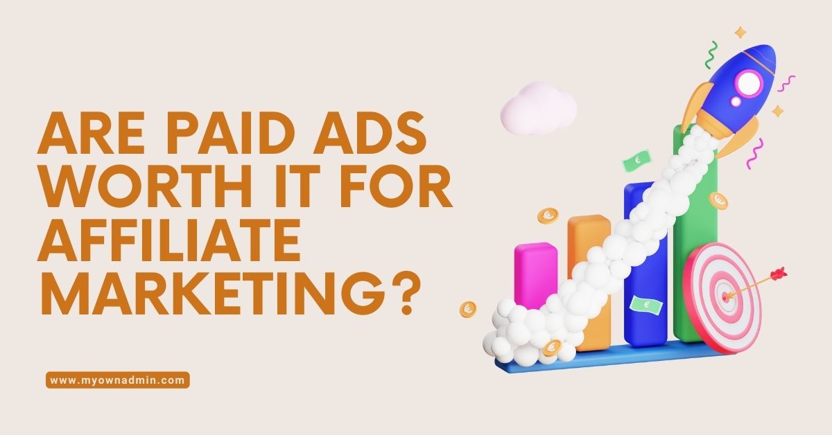 Are Paid Ads Worth It For Affiliate Marketing