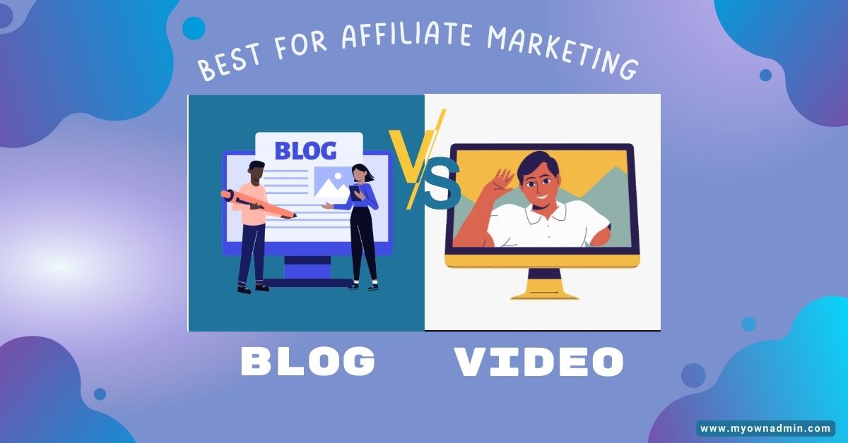 Blog vs Video for Affiliate Marketing