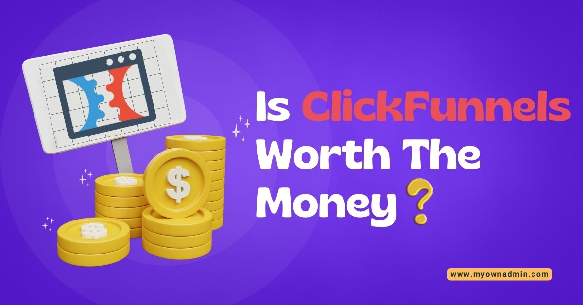 Is ClickFunnels Worth The Money