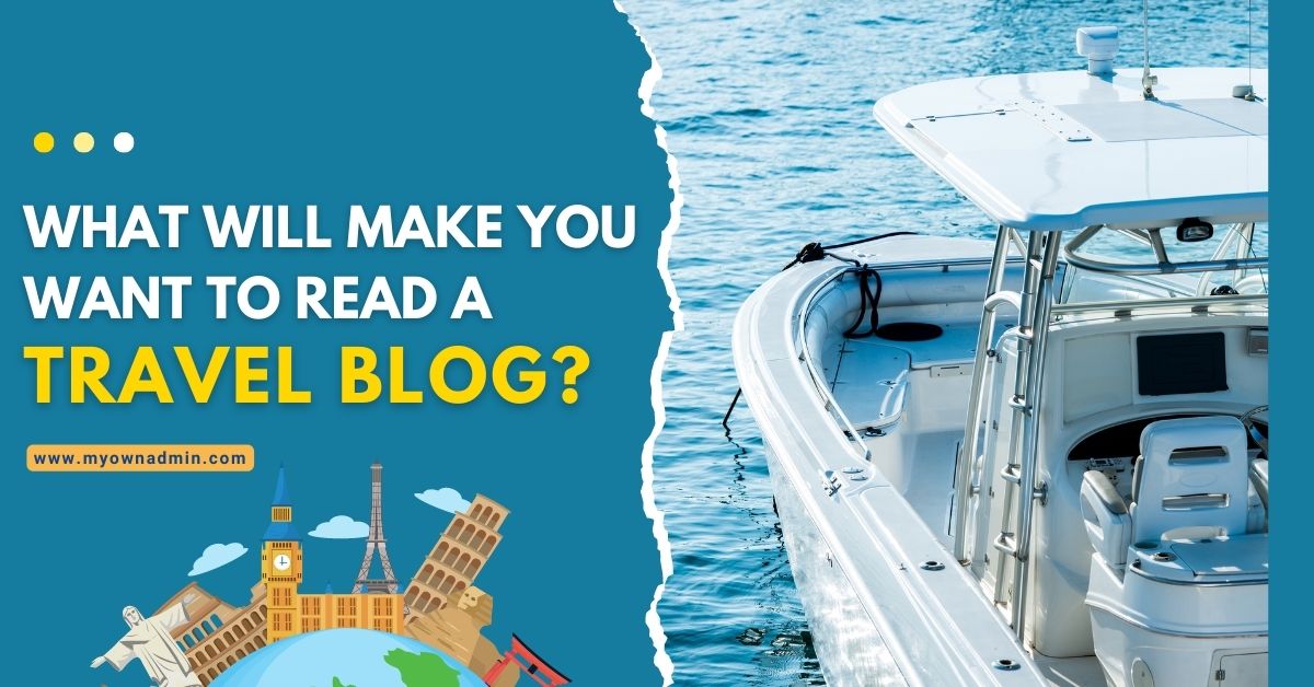 What Will Make You Want To Read A Travel Blog