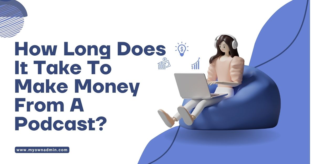 How Long Does It Take To Make Money From A Podcast