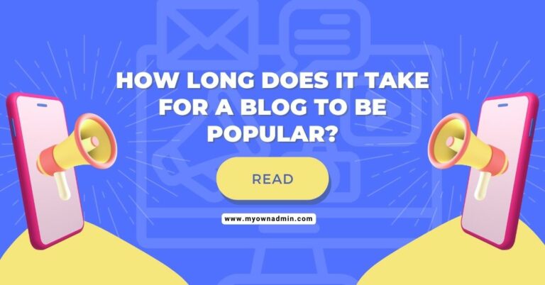 How Long Does It Take For A Blog To Be Popular