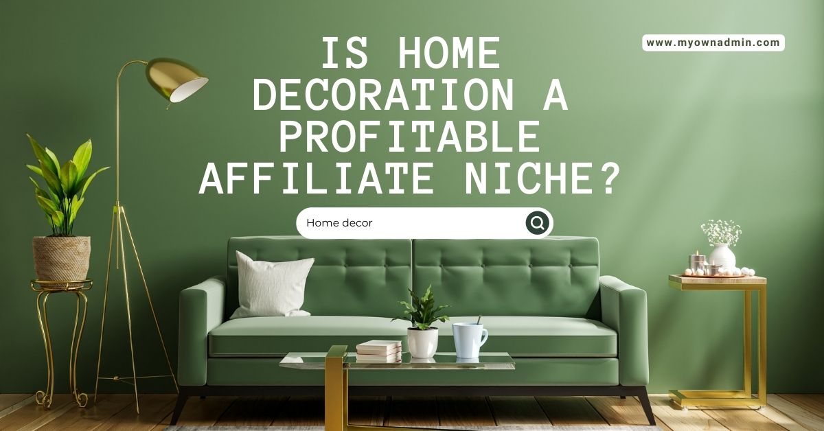 Is Home Decoration A Profitable Affiliate Niche